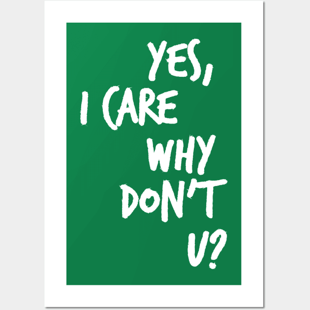 Yes, I care why don't u? Wall Art by Heyday Threads